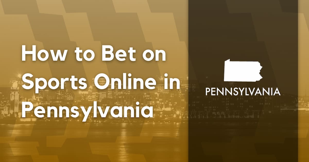 How to Bet on Sports Online in Pennsylvania in 2024