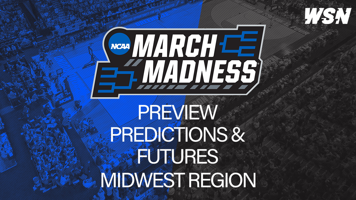 NCAA Tournament Midwest Region Preview Predictions & Futures