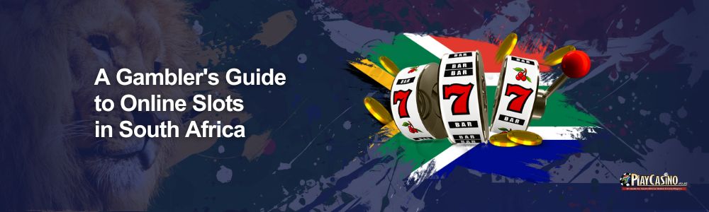 A Gamblers Guide to Online Slots in South Africa