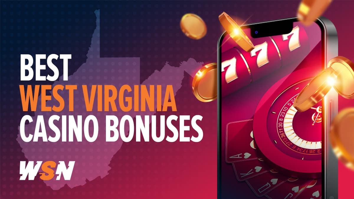 Best West Virginia Online Casino Bonuses 2024