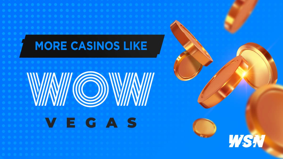 Sites Like Wow Vegas Casino: 9 Best Alternatives 2024