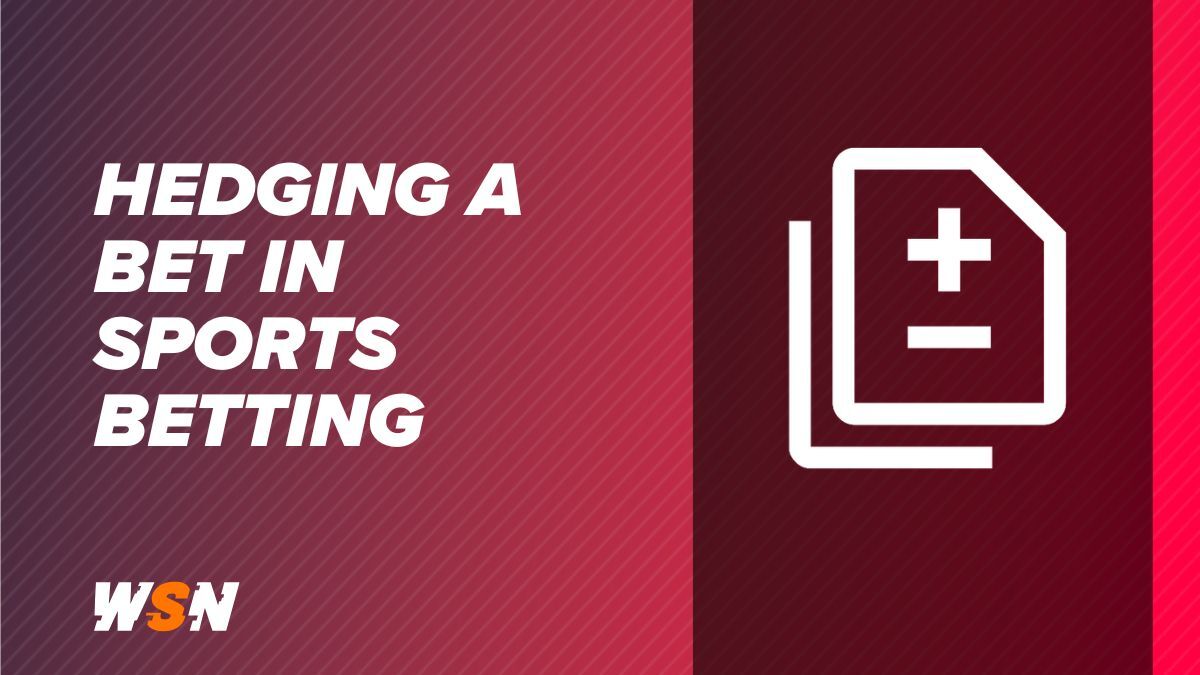 Hedging a Bet in Sports Betting Complete Guide with Examples