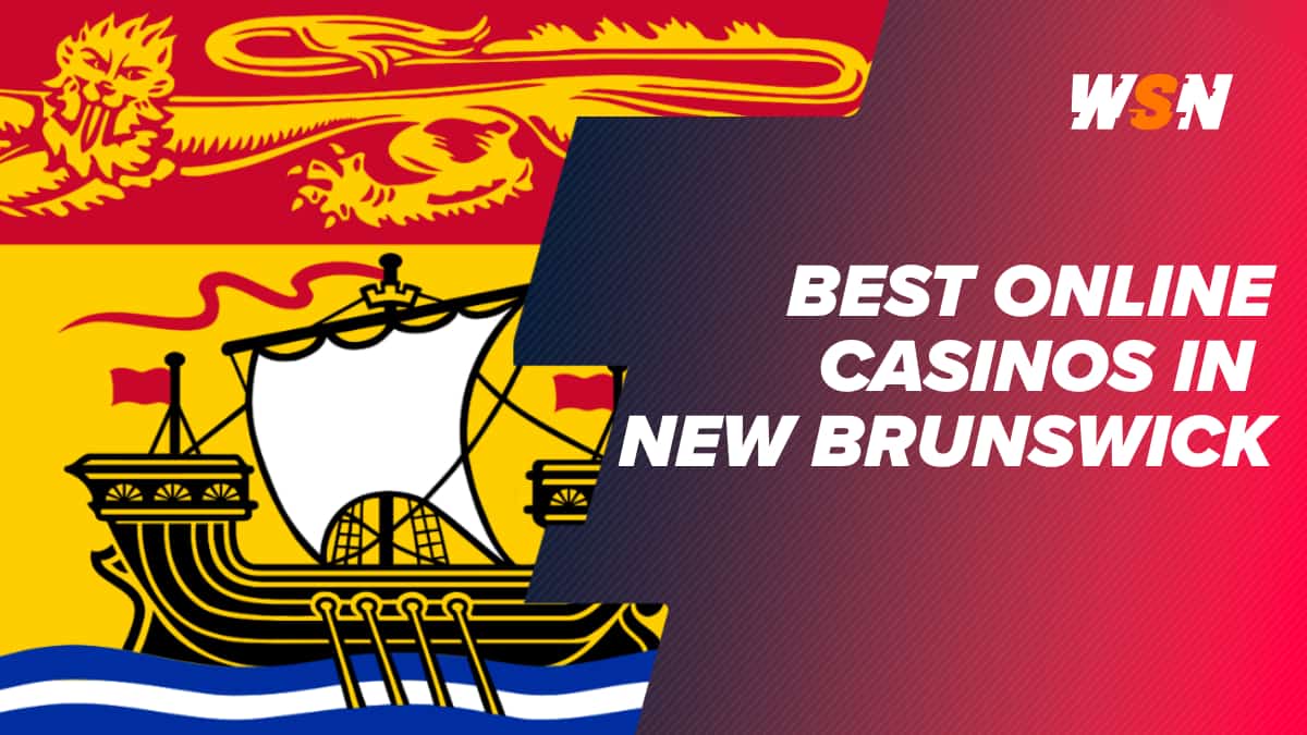 Best Online Casinos in New Brunswick Best Online Casinos in New Brunswick