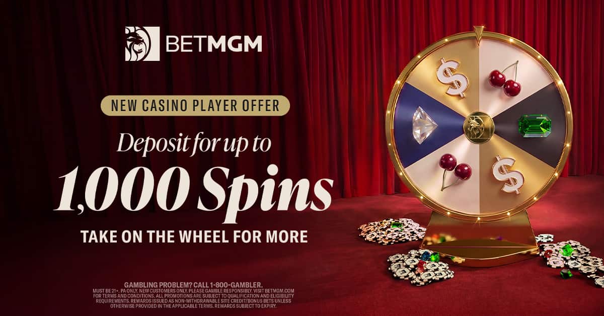 BetMGM Casino Special Offer in Pennsylvania Get up To 1,000 Spins + Take on the Wheel for More