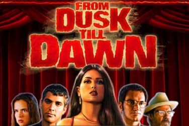 From Dusk TIll Dawn