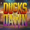 Ducks Till Dawn