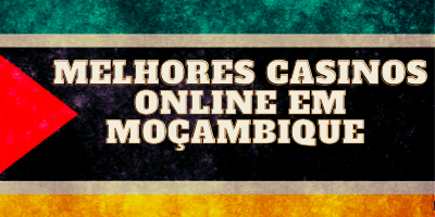 MELHORES CASINOS EM MOÇAMBIQUE
